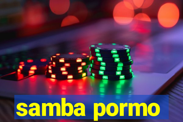 samba pormo